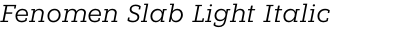 Fenomen Slab Light Italic